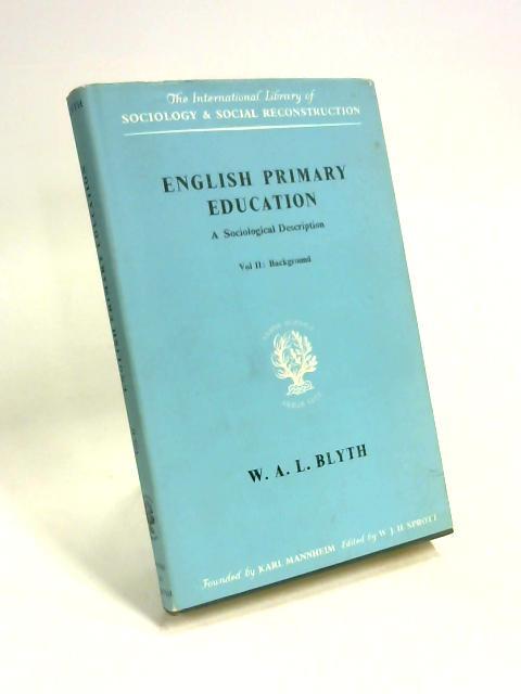 English Primary Education a Sociological Description - W A L Blyth