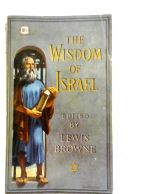 The Wisdom of Israel - Lewis Browne