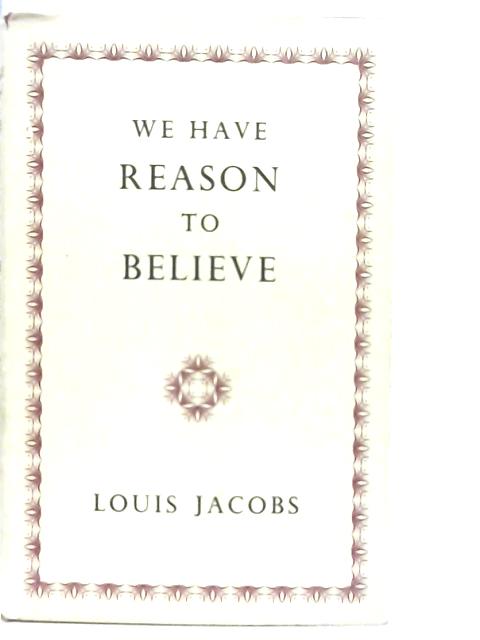 We Have Reason to Believe by Rabbi Louis Jacobs: Good (1962) | World of Rare Books