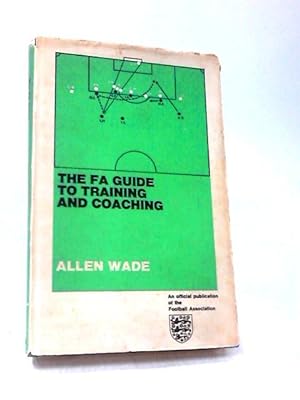 The F.A. Guide to Training and Coaching