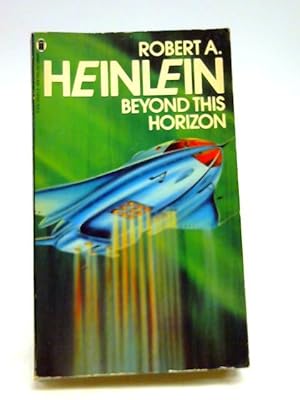 beyond this horizon by robert a heinlein beyond this horizon by robert a heinlein