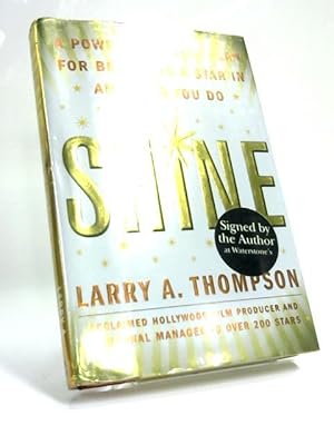 Shine: A Powerful 4-step Plan for Becoming a Star in Anything You Do