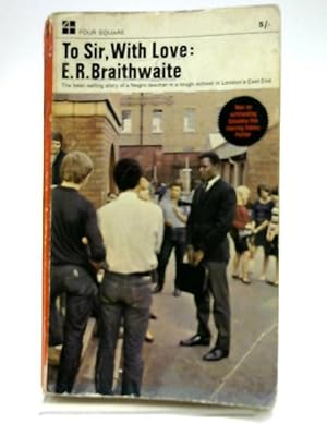 To Sir, With Love by E.R. Braithwaite To Sir, With Love by E.R. Braithwaite