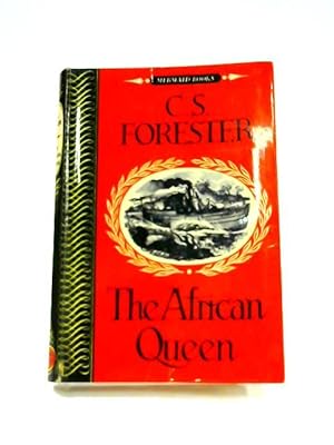 The African Queen by C.S. Forester The African Queen by C.S. Forester