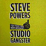 STUDIO GANGSTER (Cover title: Steve Powers: Studio Gangster)