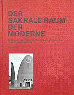 DER SAKRALE RAUM DER MODERNE: MEISTERWERKE DES EUROPAISCHEN KIRCHENBAUS IM 20. JAHRHUNDERT (The S...