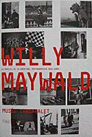 WILLY MAYWALD: LE PARI(S) DE LA CREATION -- PHOTOGRAPHIES, 1931-1955