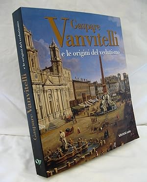 GASPARE VANVITELLI E LE ORIGINI DEL VEDUTISMO (Gaspare Vanvitelli and the Origins of Veduta Paint...