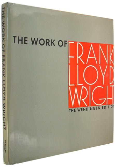 The Work of Frank LLoyd Wright. The Great Wendingen Edition, Wright, Frank Loyd The Work of Frank LLoyd Wright. The Great Wendingen Edition, Wright, Frank Loyd