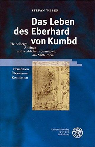 Das Leben des Eberhard von Kumbd: Anfänge und weibliche Frömmigkeit am Mittelrhein. Neuedition - Übersetzung - Kommentar (Heidelberger Veröffentlichungen zur Landesgeschichte und Landeskunde) - Weber, Stefan