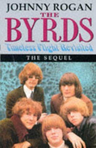 The Byrds: Timeless Flight Revisited: The Sequel. - Rogan, Johnny