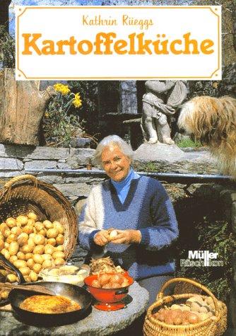 Kathrin Rüeggs Kartoffelküche