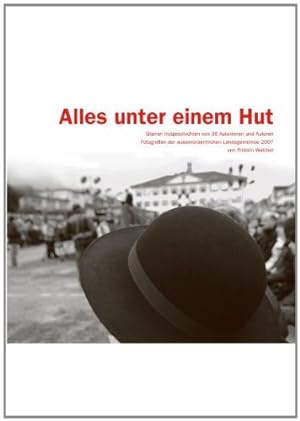 Alles unter einem Hut. Glarner Hutgeschichten von 36 Autorinnen und Autoren, Bertini Richard . Fo...