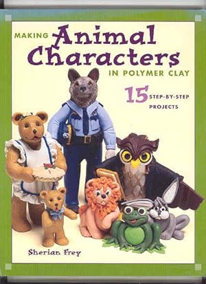 Making Animal Characters with Clay 15 Step-By-step Projects