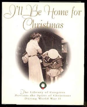 I'LL BE HOME FOR CHRISTMAS the Library of Congress Revisits the Spirit of Christmas During World ...