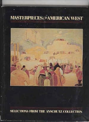 MASTERPIECES of the AMERICAN WEST Selections from the Anschutz Collection