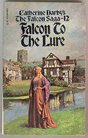 FALCON TO THE LURE , Catherine Darby's the Falcon Saga - 12