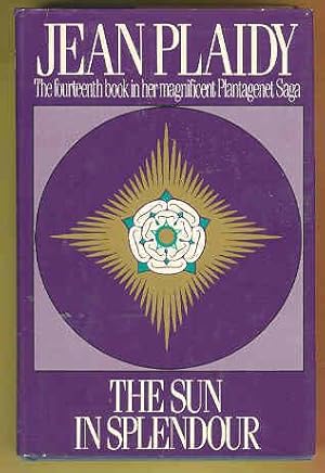 THE SUN IN SPLENDOUR [Plantagenet Saga]