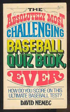 THE ABSOLUTELY MOST CHALLENGING BASEBALL QUIZ BOOK EVER