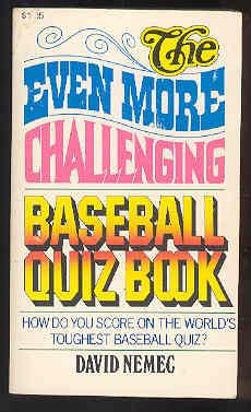 THE EVEN MORE CHALLENGING BASEBALL QUIZ BOOK