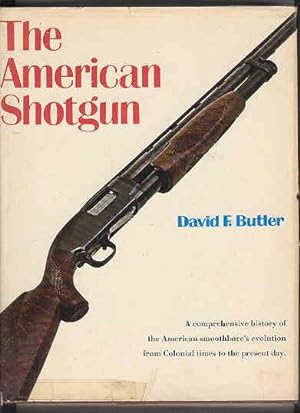 THE AMERICAN SHOTGUN a Comprehensive History of the American Smoothbore's Evolution from Colonial...