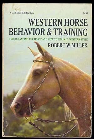 WESTERN HORSE BEHAVIOR & TRAINING , Understanding the Horse and How to Train it , Western Style