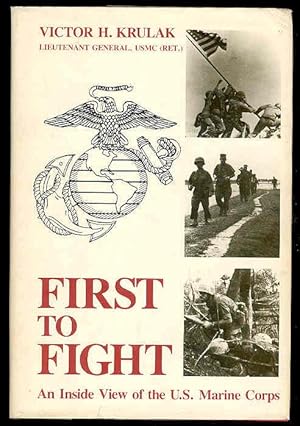 FIRST TO FIGHT an Inside View of the U.S. Marine Corps