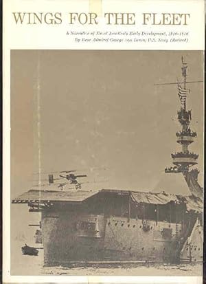 WINGS FOR THE FLEET a Narrative of Naval Aviation's Early Development, 1910 - 1916