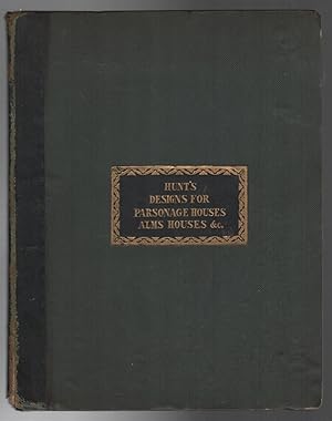 DESIGNS FOR PARSONAGE HOUSES, ALMS HOUSES, ETC. ETC.: With Examples of Gables, and Other Curious ...