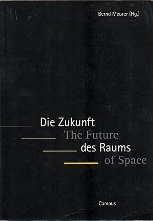 Die Zukunft des Raums / The Future of Space (Schriftenreihe des Laboratoriums der Zivilisation Ak...