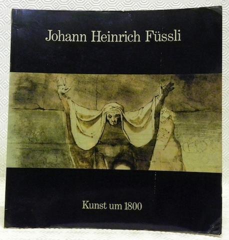Johann Heinrich Füssli : 1741-1825 ; [Hamburger Kunsthalle, 4. Dez. 1974 - 19. Jan. 1975].