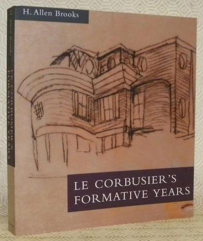 Le Corbusier's Formative Years: Charles-Edouard Jeanneret at La Chaux-de-Fonds by H. Allen Brooks (1999-05-01)