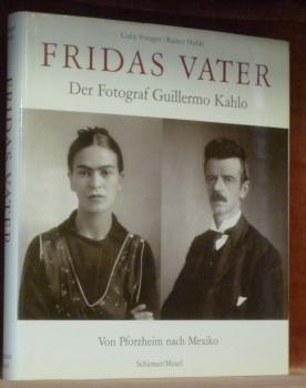 FRIDAS VATER. Der Fotograf Guillermo Kahlo. Von Pforzheim nach Mexiko.