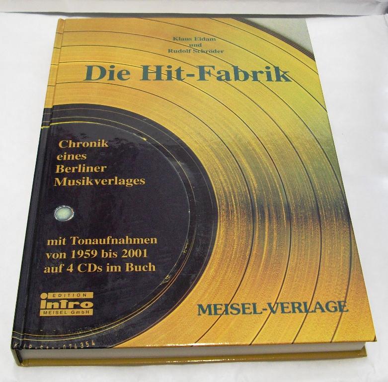 Die Hit-Fabrik. Zweiter Teil der Geschichte eines Berliner Musikverlages. Mit Musikaufnahmen von 1959 bis 2001 auf 4 CDs (diese f e h l e n !!! - >Titel auf dem Titelblatt, wie angegeben, Cover-Titel lautet: "Die Hit-Fabrik. Chronik einers Berliner Musikv