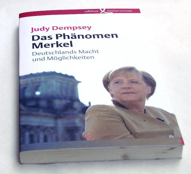 Das Phänomen Merkel. Deutschlands Macht und Möglichkeiten. - Dempsey, Judy.
