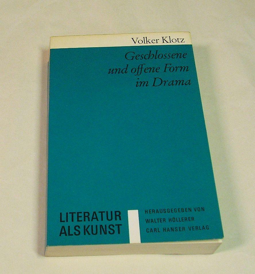 Geschlossene und offene Form im Drama. - Literatur als Kunst. Eine Schriftenreihe, hrsg. v. Walter Höllerer - - Klotz, Volker.