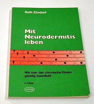 Mit Neurodermitis leben. Wie man das chronische Ekzem günstig beeinflußt.