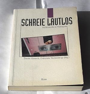 Schreie lautlos. Mißbraucht in Therapien. >Die Berichte zweier Frauen, die Patientinnen desselben...