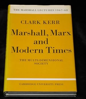 Marshall, Marx and Modern Times. The Multi-Dimensional Society. - The Marshall Lectures 19967-68 -