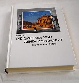 Die Grossen vom Gendarmenmarkt. Biographie eines Platzes. >Mit Beiträgen u.a. zu: Der Große Kurfü...