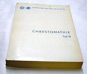 Chrestomathie. Teil III (von 3 Teilen bzw. Bänden). Herausgegeben von der Parteihochschule "Karl ...