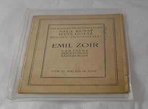 Emil Zoir. Gemaelde, Zeichnungen, Radierungen. - VIII. Kollektiv-Ausstellung Neue Kunst Hans Golt...