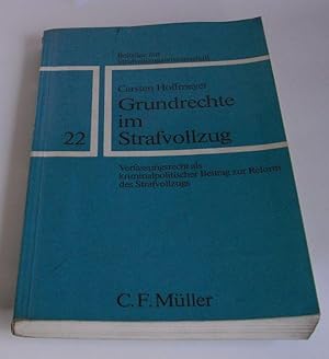 Grundrechte im Strafvollzug. Verfassungsrecht als kriminalpolitischer Beitrag zur Reform des Stra...