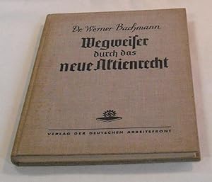 Wegweiser durch das neue Aktienrecht. - Band 3 der Schriftenreihe der Deutschen Arbeitsfront, Zen...