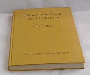 Mensch und Volk der Großstadt. Von Dr.Dr. Willy Hellpach, Professor der Psychologie an der Univer...