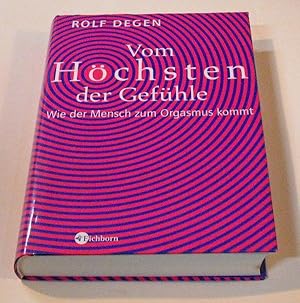 Vom Höchsten der Gefühle. Wie der Mensch zum Orgasmus kommt. >Der mit Preisen bedachte Psychologe...