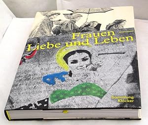 Frauen - Liebe und Leben. Mit Beiträgen von Germano Celant, Philippe Dagen, Raimund Stecker, Deni...