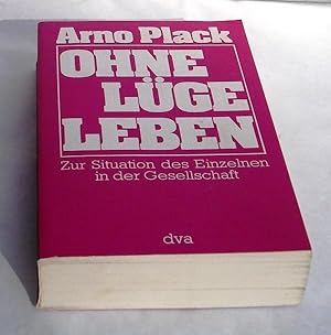 Ohne Lüge leben. Zur Situation des Einzelnen in der Gesellschaft. >Arno Plack (1930-2012), in den...