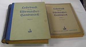 Lehrbuch für das Uhrmacherhandwerk. Band I und Band II. >"In planmäßiger Zusammenarbeit mit Prakt...