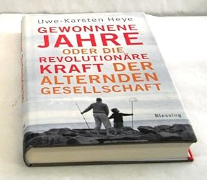 Gewonnene Jahre. Oder die revolutionäre Kraft der alternden Gesellschaft. >Mit Beiträgen u.a. zu ...